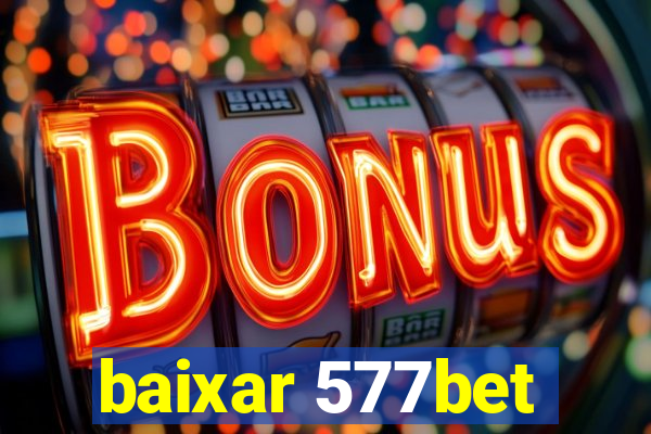 baixar 577bet